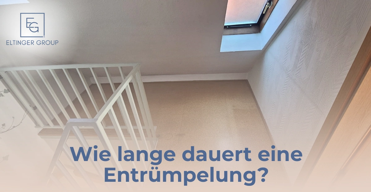 Wie lange dauert eine Entrümpelung