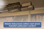 Welche Dokumente sollten nach einem Todesfall aufbewahrt werden